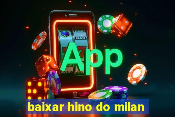 baixar hino do milan