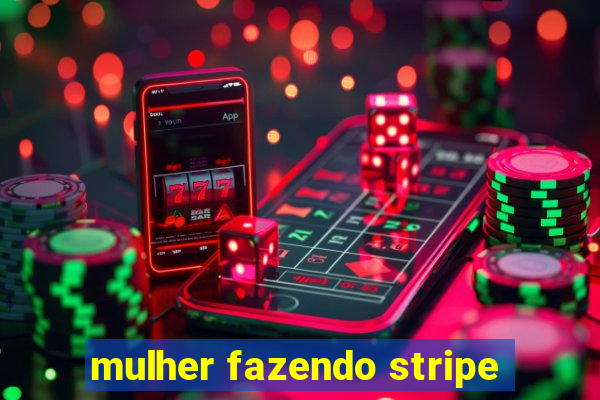 mulher fazendo stripe