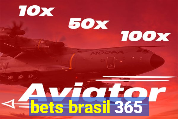 bets brasil 365