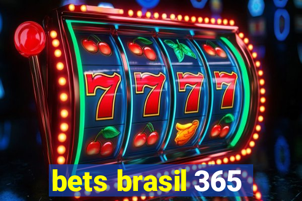 bets brasil 365