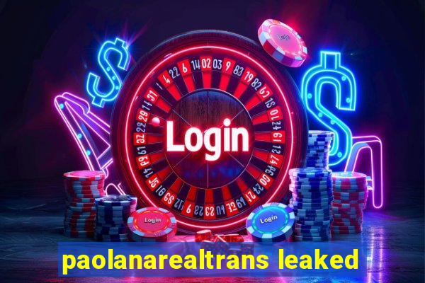 paolanarealtrans leaked