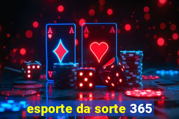 esporte da sorte 365