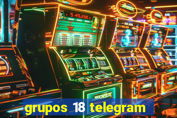 grupos 18 telegram