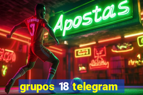 grupos 18 telegram