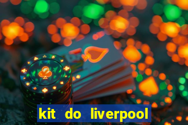 kit do liverpool dls 19