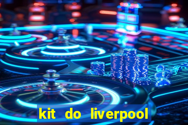 kit do liverpool dls 19