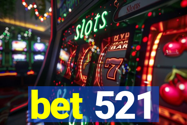 bet 521