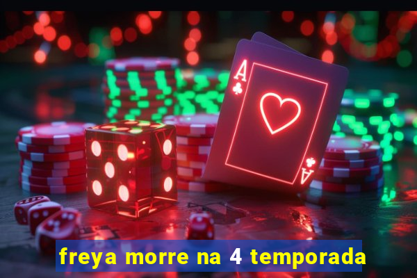 freya morre na 4 temporada