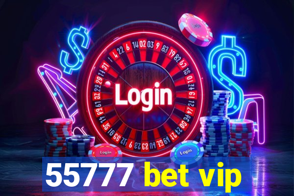 55777 bet vip