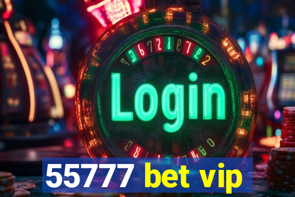 55777 bet vip