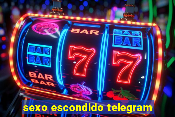 sexo escondido telegram