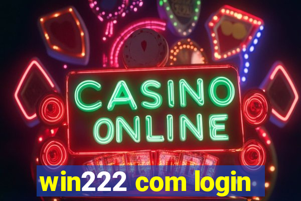 win222 com login