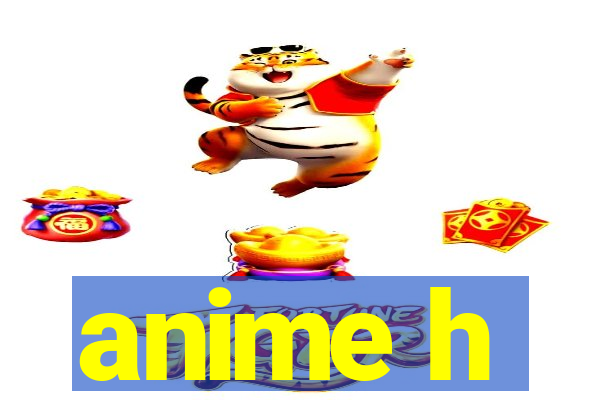 anime h