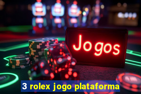 3 rolex jogo plataforma