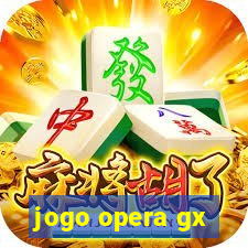 jogo opera gx