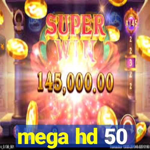 mega hd 50