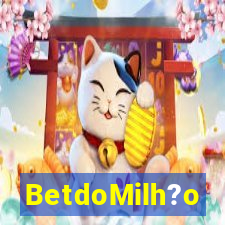 BetdoMilh?o