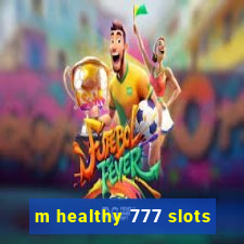 m healthy 777 slots