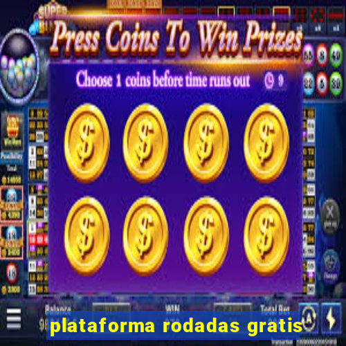 plataforma rodadas gratis