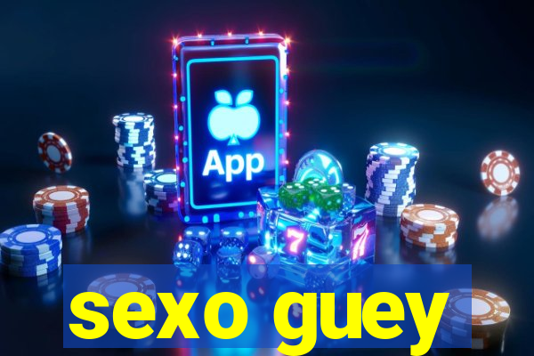 sexo guey