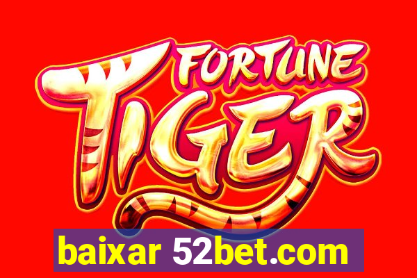 baixar 52bet.com