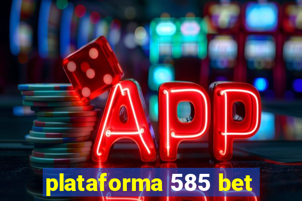 plataforma 585 bet