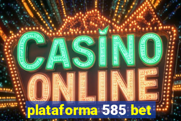 plataforma 585 bet