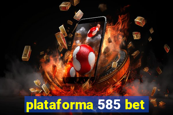 plataforma 585 bet