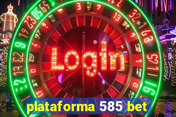 plataforma 585 bet