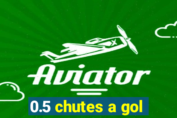 0.5 chutes a gol