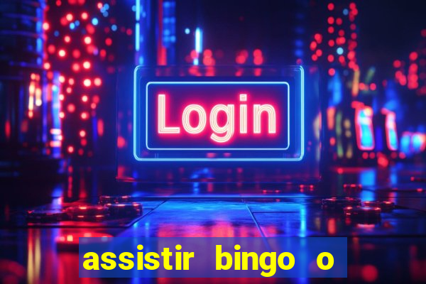 assistir bingo o rei das manhas filme completo dublado