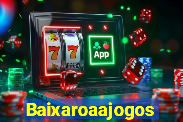 Baixaroaajogos