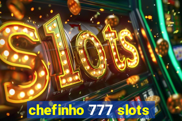 chefinho 777 slots