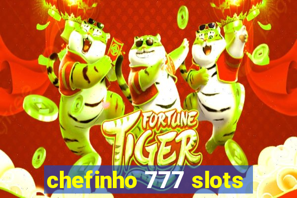 chefinho 777 slots