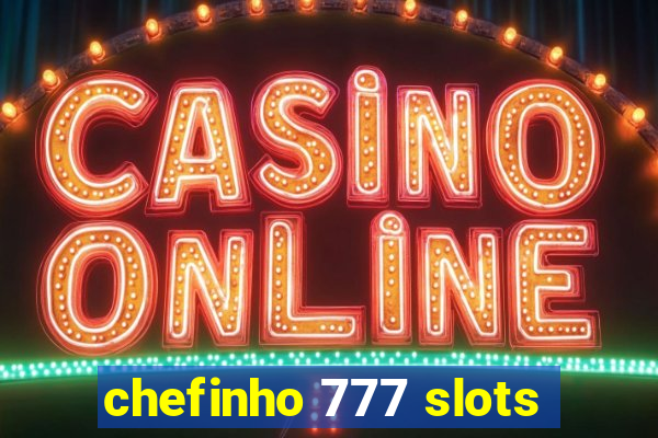 chefinho 777 slots