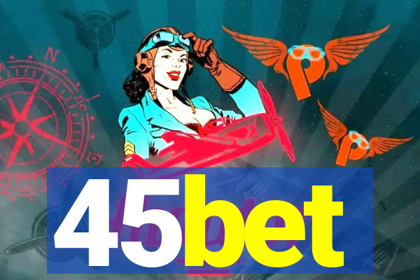 45bet