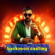 backroon casting