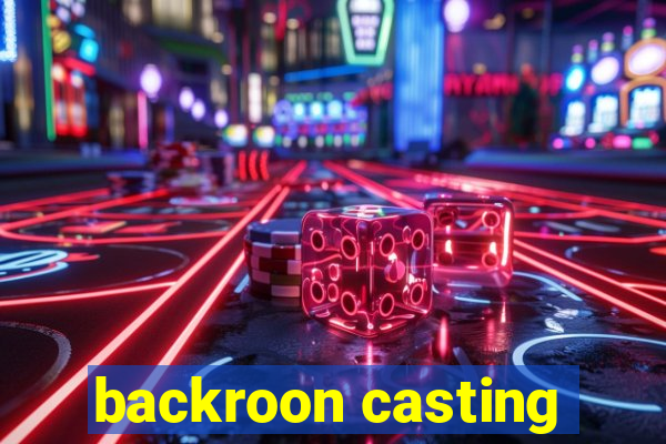 backroon casting