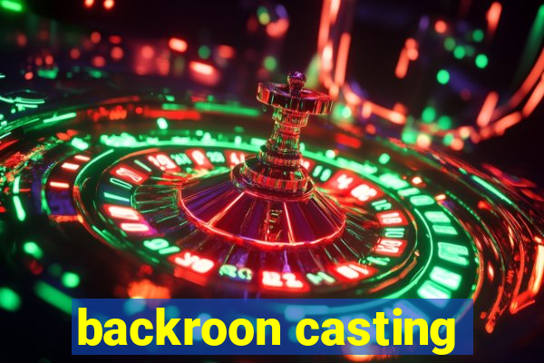 backroon casting