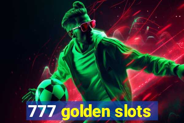 777 golden slots