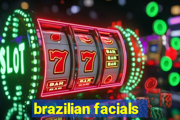 brazilian facials