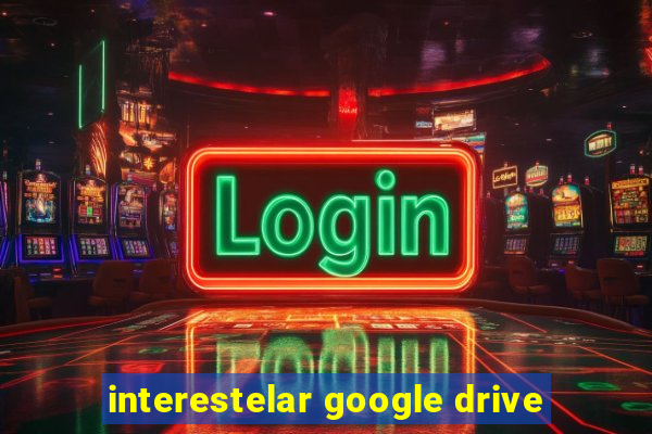 interestelar google drive