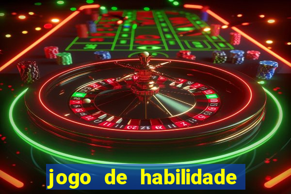 jogo de habilidade para ganhar dinheiro