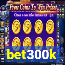 bet300k