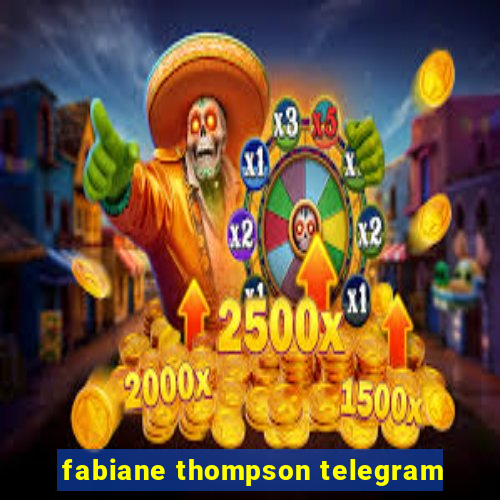 fabiane thompson telegram