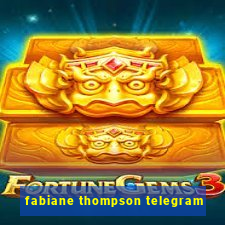 fabiane thompson telegram