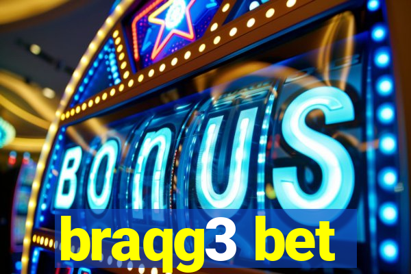 braqg3 bet