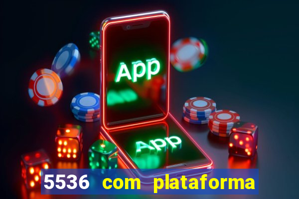 5536 com plataforma de jogos