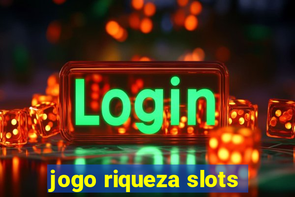 jogo riqueza slots