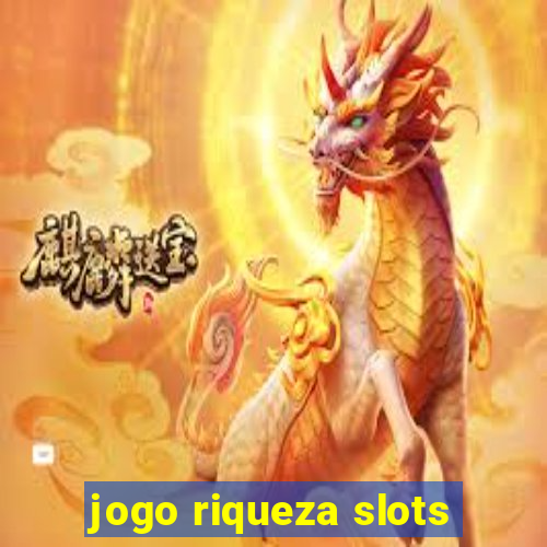 jogo riqueza slots